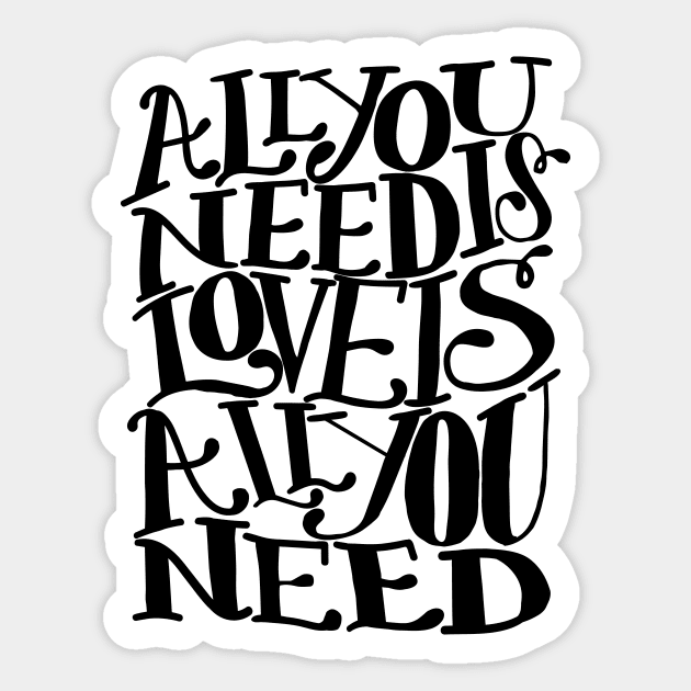 all you need Sticker by MatthewTaylorWilson